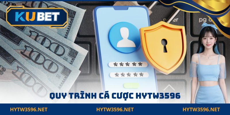 Quy trình cá cược HYTW3596 bài bản